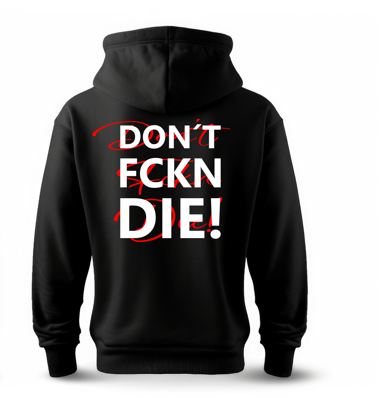 Hoodie Moto "DON'T FCKN DIE" Statement