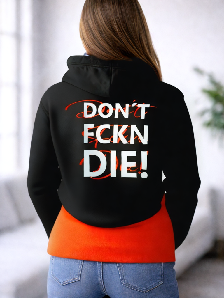 Hoodie Moto "DON'T FCKN DIE" Statement